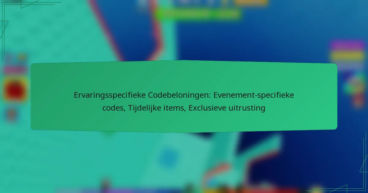 Ervaringsspecifieke Codebeloningen: Evenement-specifieke codes, Tijdelijke items, Exclusieve uitrusting