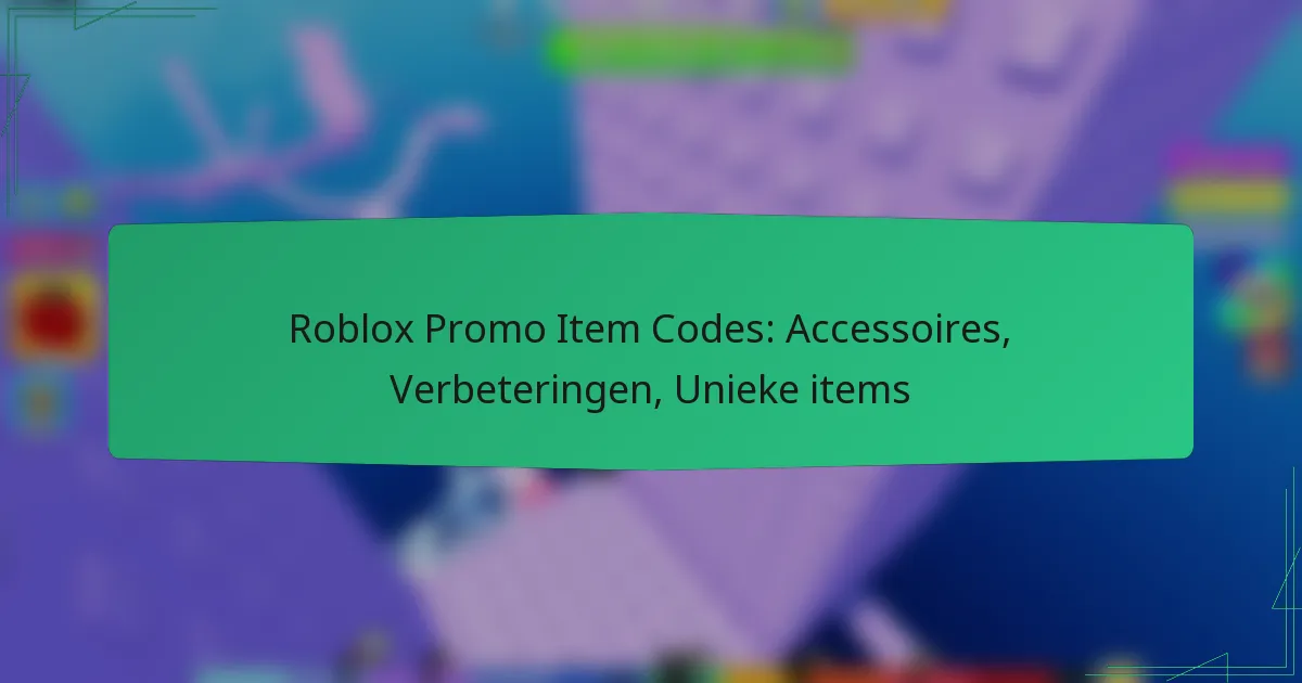 Roblox Promo Item Codes: Accessoires, Verbeteringen, Unieke items
