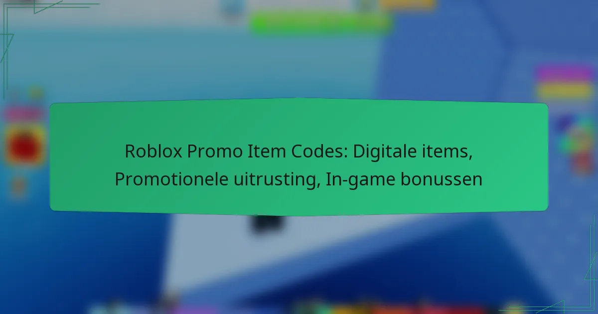 Roblox Promo Item Codes: Digitale items, Promotionele uitrusting, In-game bonussen