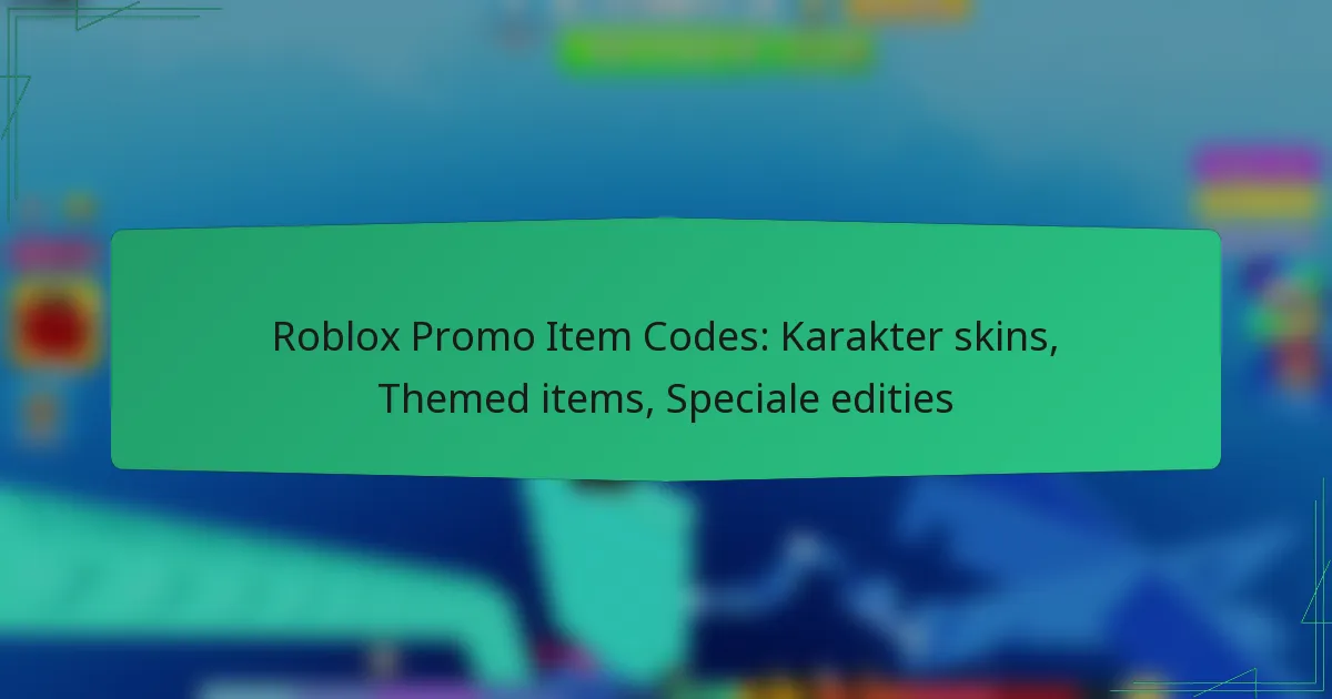 Roblox Promo Item Codes: Karakter skins, Themed items, Speciale edities