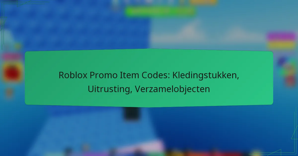 Roblox Promo Item Codes: Kledingstukken, Uitrusting, Verzamelobjecten