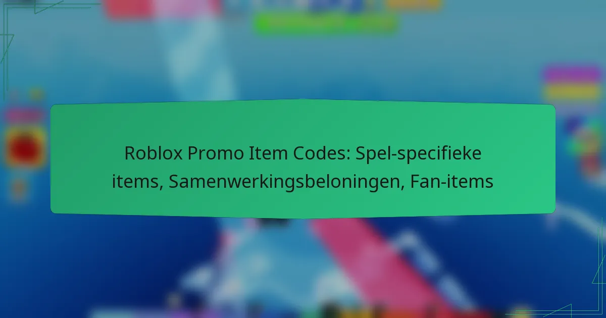 Roblox Promo Item Codes: Spel-specifieke items, Samenwerkingsbeloningen, Fan-items