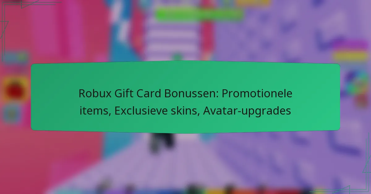 Robux Gift Card Bonussen: Promotionele items, Exclusieve skins, Avatar-upgrades