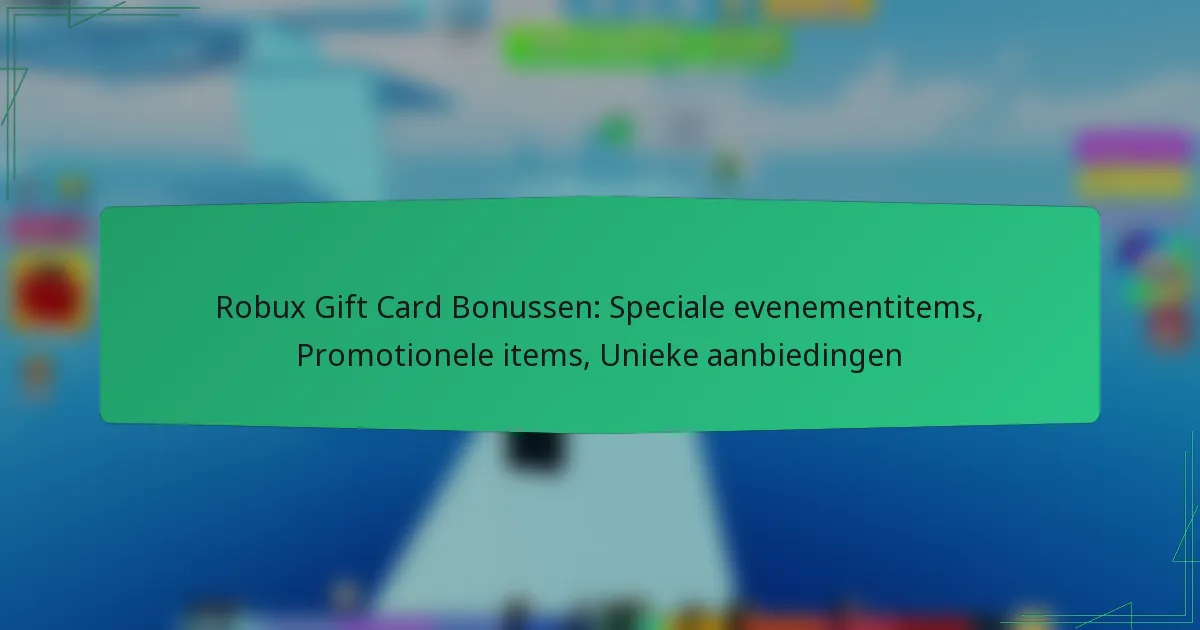 Robux Gift Card Bonussen: Speciale evenementitems, Promotionele items, Unieke aanbiedingen