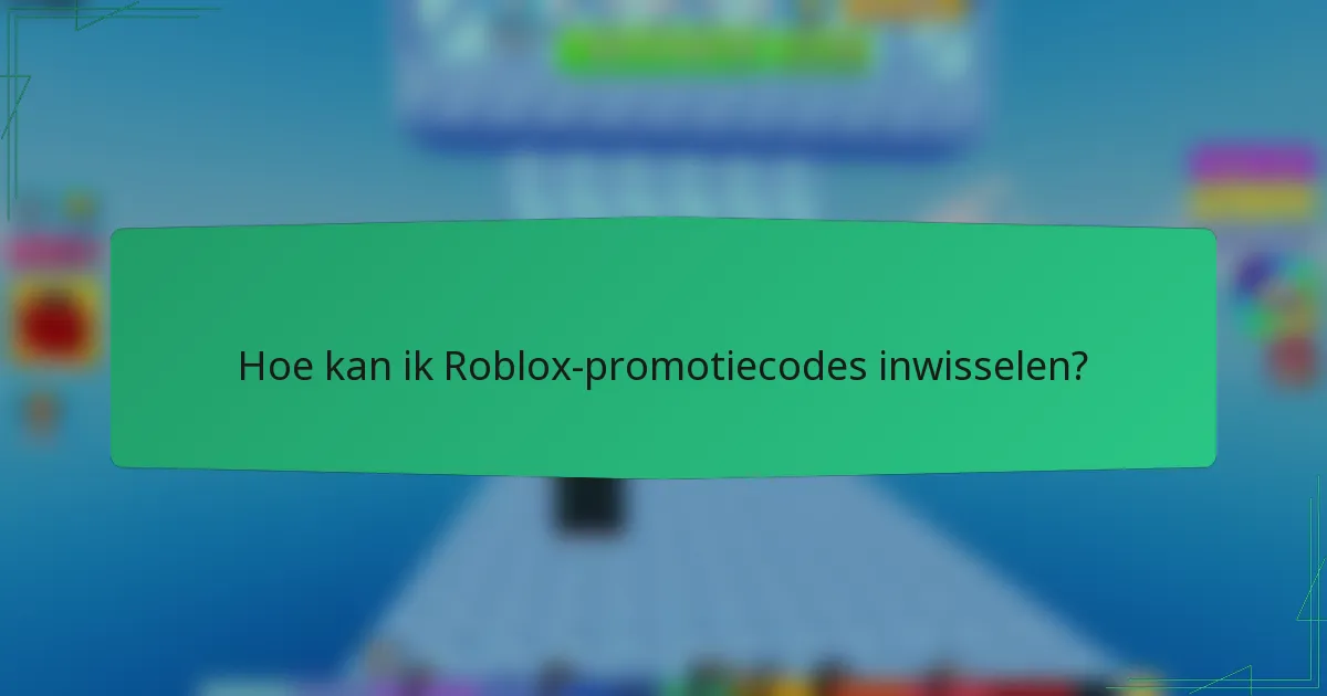Hoe kan ik Roblox-promotiecodes inwisselen?