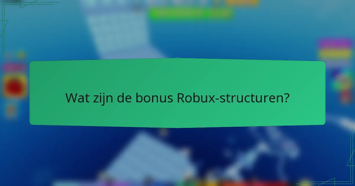 Wat zijn de bonus Robux-structuren?