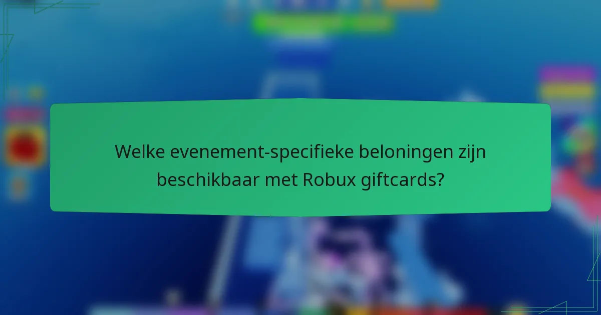 Welke evenement-specifieke beloningen zijn beschikbaar met Robux giftcards?